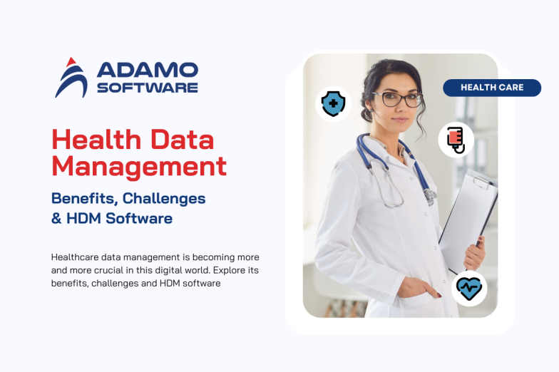 Health Data Management - Benefits, Challenges & HDM Software