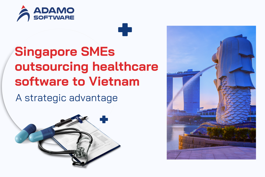 Singapore SMEs outsourcing healthcare software to Vietnam